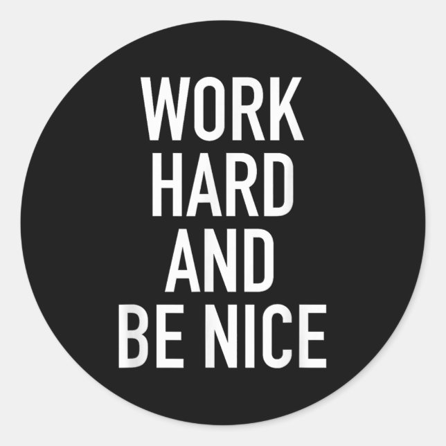 Pegatina Redonda Work Hard And Be Nice - Motivational Quote  (Anverso)