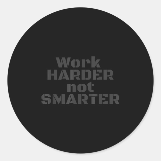 Pegatina Redonda Work Harder Not Smarter Sarcastic Stud People  (Anverso)