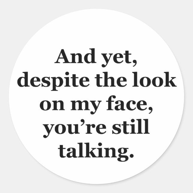 Pegatina Redonda Y aun así, a pesar de la mirada en mi cara