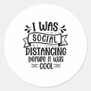 Pegatina Redonda Ya me distanciaba socialmente antes de que estuvie