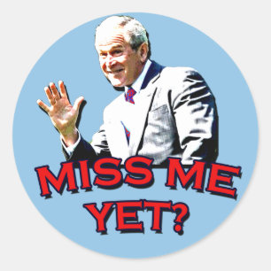 Pegatina Redonda ¿Ya Me Extrañas? George W Bush Tshirt