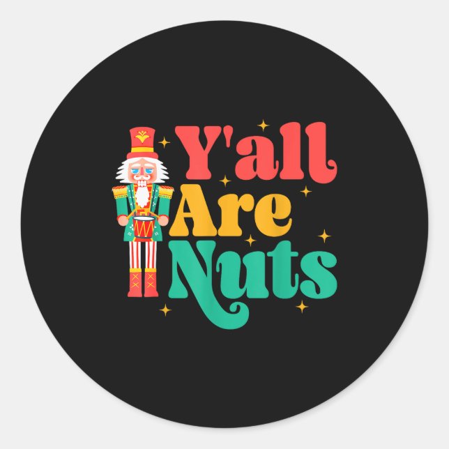 Pegatina Redonda Y'all Are Nuts Xmas Funny Nutcracker Christmas  (Anverso)