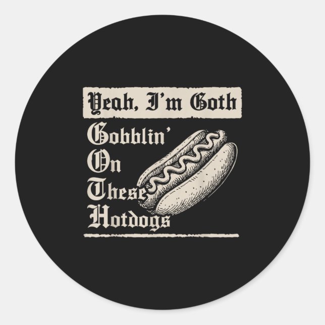 Pegatina Redonda Yeah I'm Goth Gobblin' On These Hot Dogs  (Anverso)