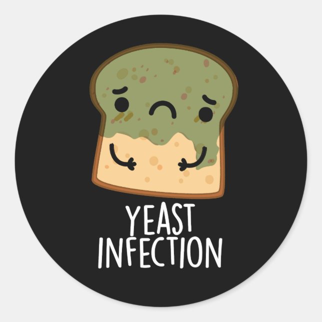 Pegatina Redonda Yeast Infection Funny Bread Pun Dark BG (Anverso)