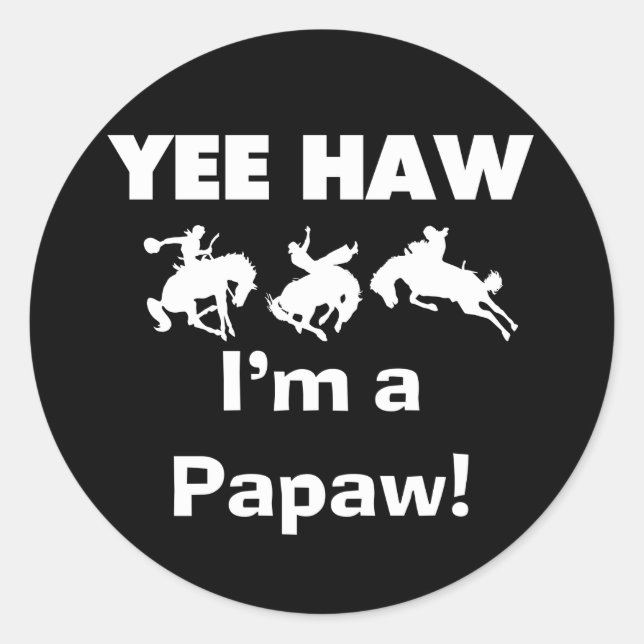 Pegatina Redonda Yee Haw, soy camisetas y regalos de Papaw (Anverso)