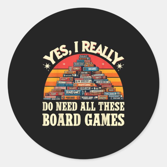 Pegatina Redonda Yes I Really Do Need All These Board Games Funny B (Anverso)