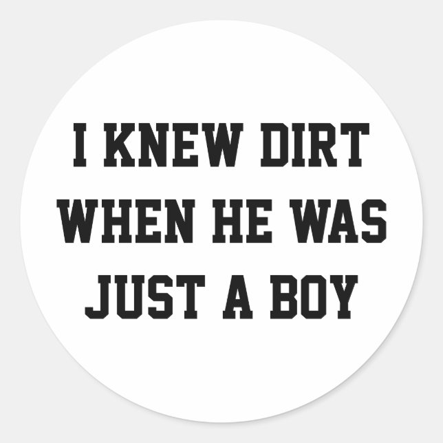 Pegatina Redonda Yo conocía la suciedad cuando era solo un niño (Anverso)