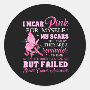 Pegatina Redonda Yo Uso Pink Para Mí Mis Cicatrices Pero Fallida Ma