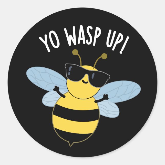 Pegatina Redonda Yo Wasp Up Funny Bug Pun Dark BG (Anverso)