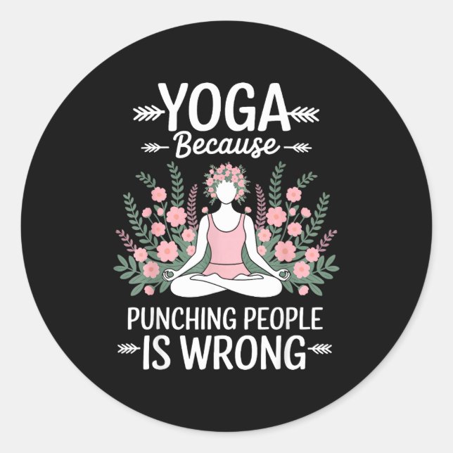 Pegatina Redonda Yoga Because Punching People Is Wrong  (Anverso)