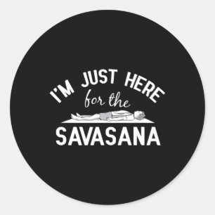 Pegatina Redonda Yoga - Estoy Aquí Solo Por El Diseño De Savasana P