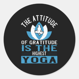 Pegatina Redonda Yoga La Actitud De La Gratitud Es El Yoga Más Alto