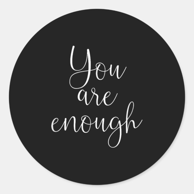 Pegatina Redonda You Are Enough Quote Motivational Saying Sitivity  (Anverso)