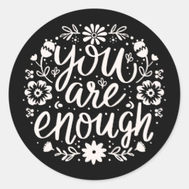 Pegatina Redonda You are enough self love mental health quotes