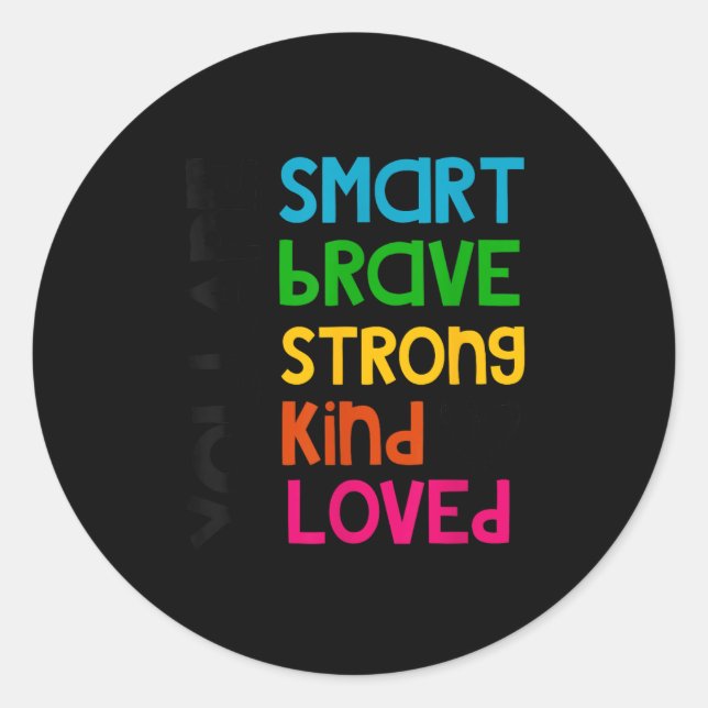 Pegatina Redonda You Are Smart Brave Strong Kind Loved Motivation T (Anverso)