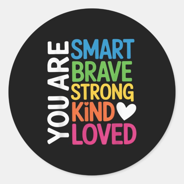 Pegatina Redonda You Are Smart Brave Strong Kind Loved Motivation T (Anverso)