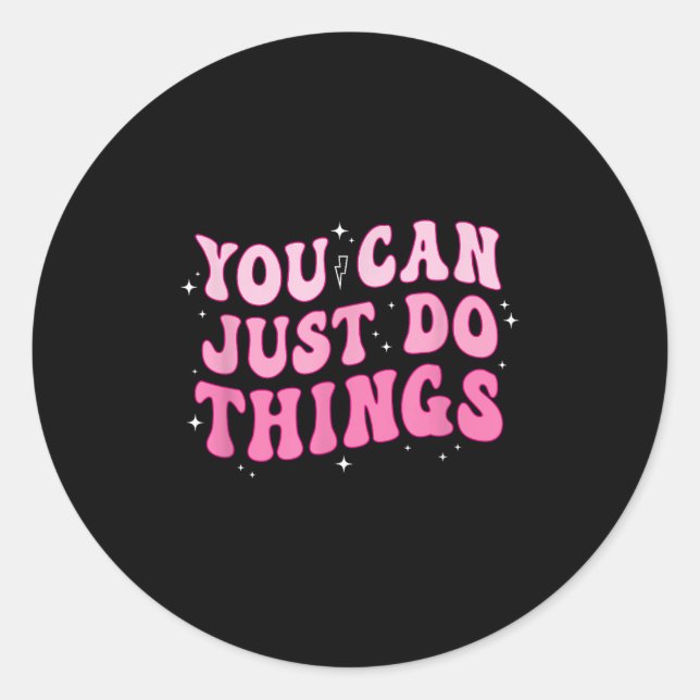 Pegatina Redonda You Can Just Do Things - Motivational  (Anverso)