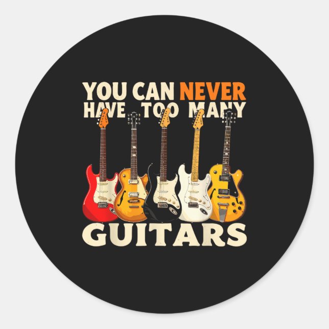 Pegatina Redonda You Can Never Have Too Many Guitars Cool Guitar Lo (Anverso)