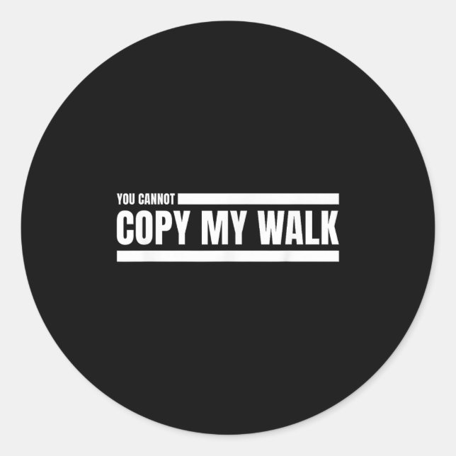 Pegatina Redonda You Cannot Copy My Walk Motivational Graphic  (Anverso)