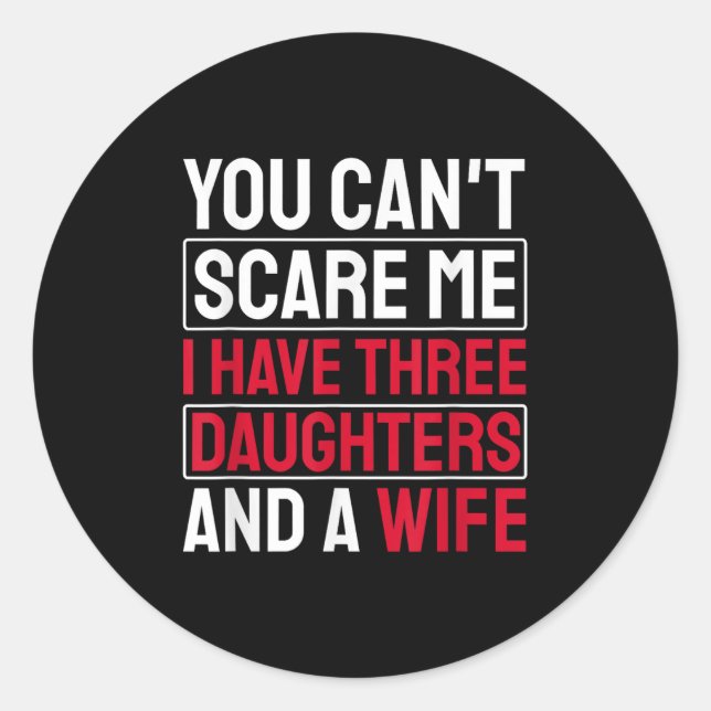 Pegatina Redonda You Can't E Me I Have Three Daughters  (Anverso)