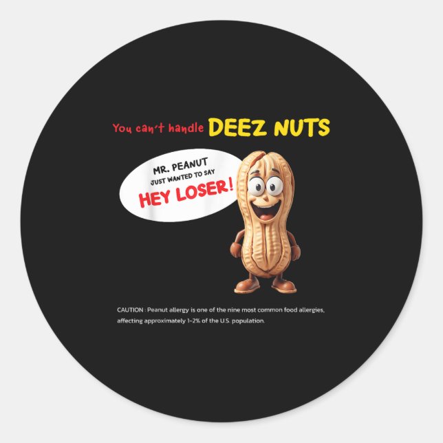 Pegatina Redonda You Can't Handle Deez Nuts, Funny , Peanut Allergy (Anverso)
