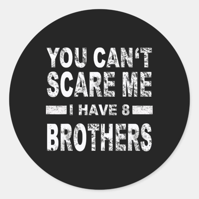 Pegatina Redonda You Can't Scare Me I Have 8 Brothers  (Anverso)