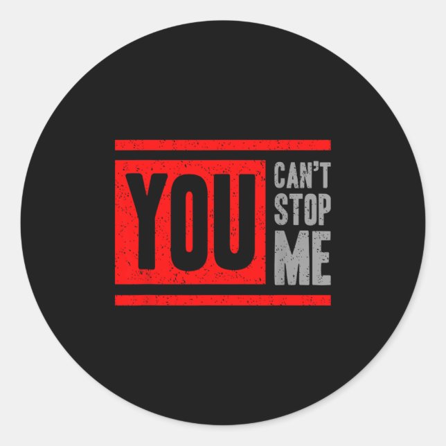 Pegatina Redonda You Can't Stop Me Break Through Motivation  (Anverso)