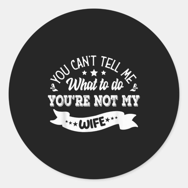 Pegatina Redonda You Can't Tell Me What To Do You're Not My Wife  (Anverso)
