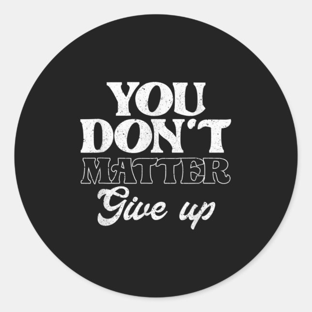 Pegatina Redonda You Don't Give Up _ Insration Motivation  (Anverso)