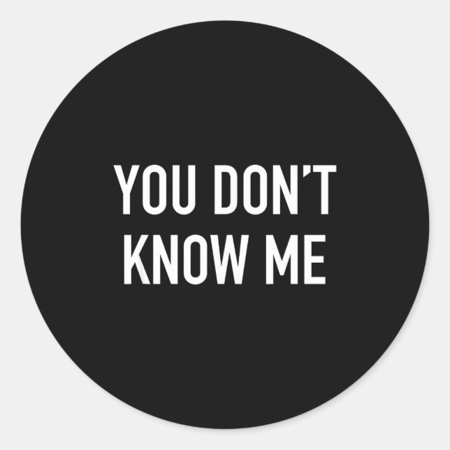 Pegatina Redonda You Don't Know Me - Pular Quote  (Anverso)