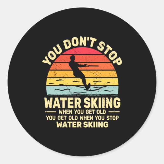 Pegatina Redonda You Dont Stop Water Skiing When Get Old Water Ski  (Anverso)