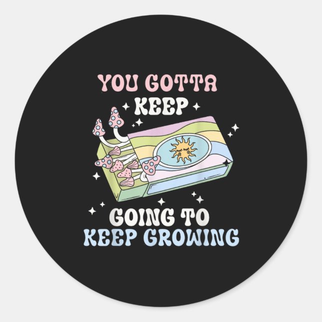 Pegatina Redonda You Gotta Keep Going To Keep Growing Motivational  (Anverso)