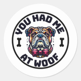 Pegatina Redonda You Had Me at Woof Sticker