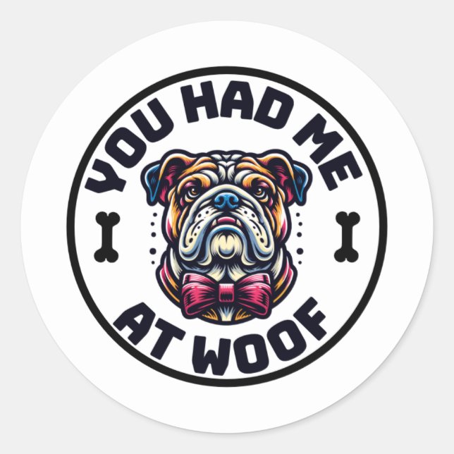 Pegatina Redonda You Had Me at Woof Sticker (Anverso)