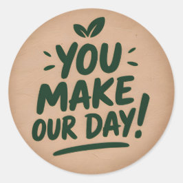 Pegatina Redonda You Make Our Day Sticker
