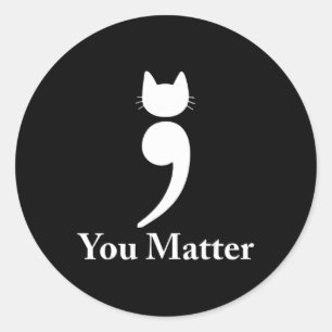 Pegatina Redonda You matter cat Suicide Prevention awareness Be Str