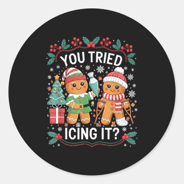 Pegatina Redonda You Tried Icing It_ Gingerbread Christmas Design  (Anverso)