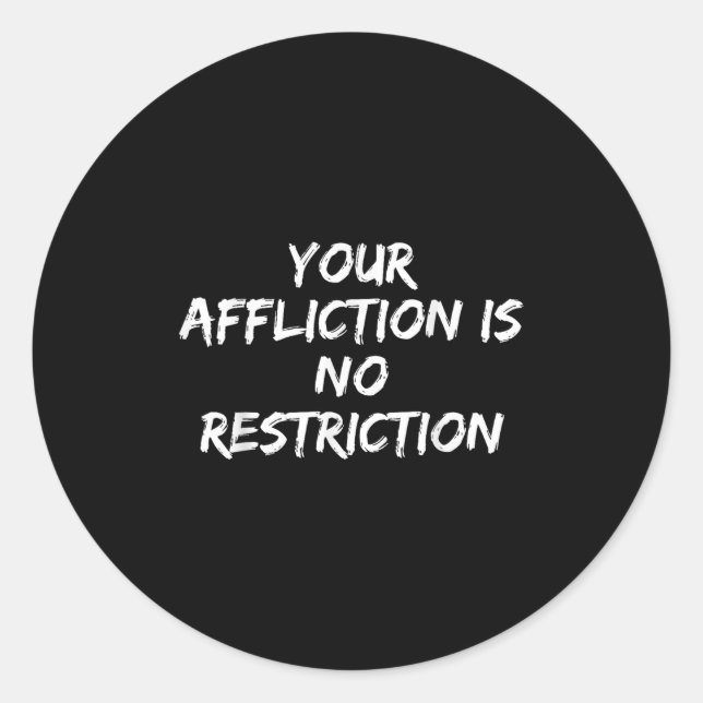 Pegatina Redonda Your Affliction Is No Restriction Motivational Quo (Anverso)