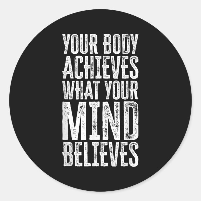 Pegatina Redonda Your Body Achieves What Your Mind Believes Motivat (Anverso)
