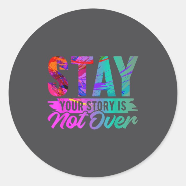 Pegatina Redonda Your Story Is Not Over Stay Shirt Suicide Preventi (Anverso)