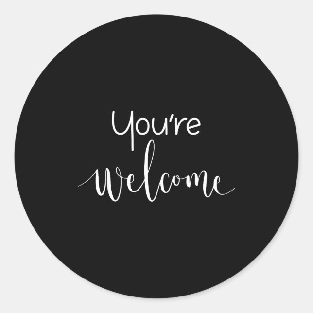 Pegatina Redonda Your Welcome Fun Novelty Saying Quote You're Welco (Anverso)