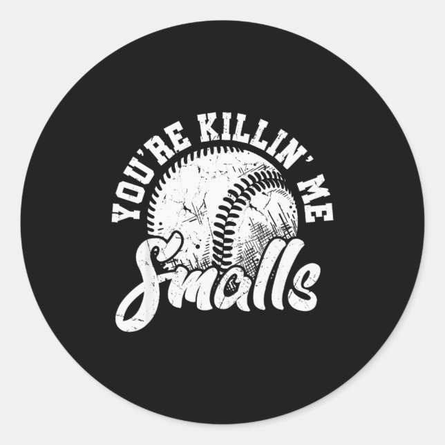 Pegatina Redonda You're Killin Me Smalls Shirt Funny Softball  (Anverso)