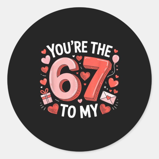 Pegatina Redonda You're The Six To My Seven 67 Funny Valentines Day (Anverso)