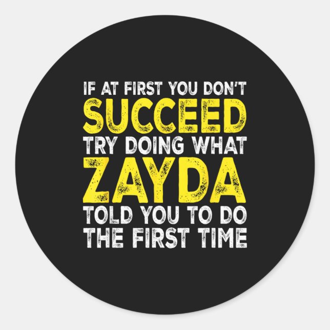 Pegatina Redonda Zayda - If At First You Don't Succeed Try Doing Wh (Anverso)