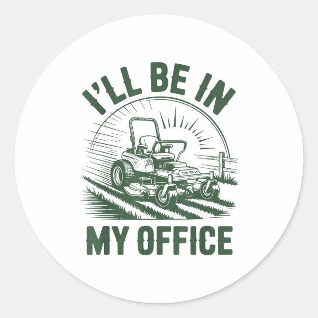 Pegatina Redonda Zero-turn Lawn Mower Dad Funny I'll Be In Office M (Anverso)