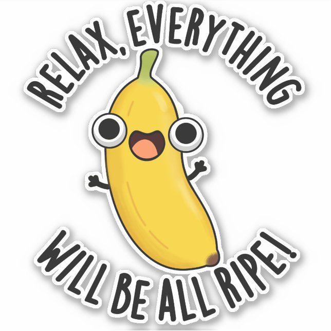 Pegatina Relax Everything Will Be All Ripe Funny Fruit Pun  (Anverso)