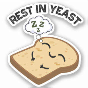 Pegatina Rest In Yeast Funny Bread Puns