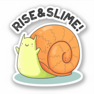 Pegatina Rise And Slime Funny Snail Pun