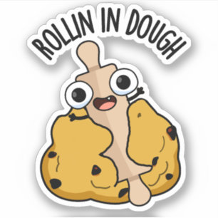 Pegatina Rollin In Dough Funny Baking Puns