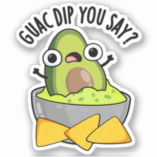 Pegatina Salsa Guac Dices Chiste Salsa Guacamole Pun Dip 